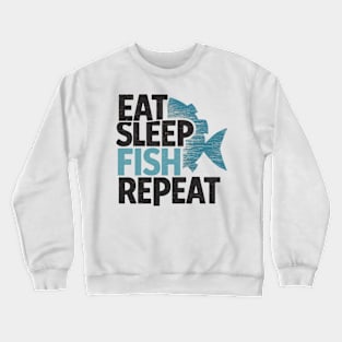 eat sleep fish repeat Crewneck Sweatshirt